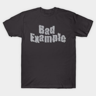 Bad Example T-Shirt